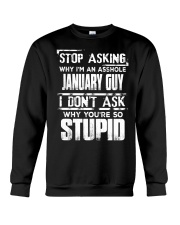 STOP ASKING WHY I'M AN ASSHOLE JANUARY GUY Crewneck Sweatshirt thumbnail