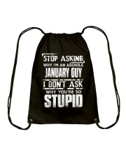 STOP ASKING WHY I'M AN ASSHOLE JANUARY GUY Drawstring Bag thumbnail