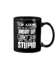 STOP ASKING WHY I'M AN ASSHOLE JANUARY GUY Mug thumbnail