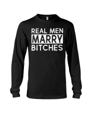 REAL MEN MARRY BITCHES Long Sleeve Tee thumbnail