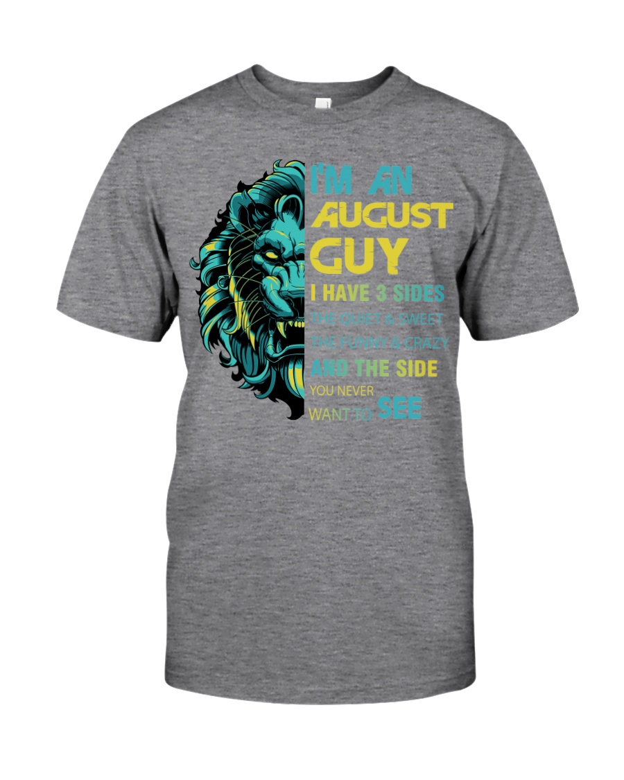I'M AN AUGUST GUY - I HAVE 3 SIDES Classic T-Shirt