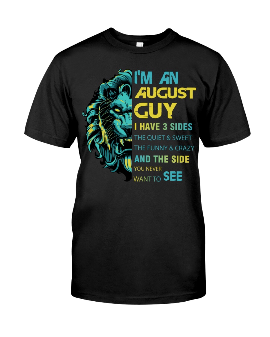 I'M AN AUGUST GUY - I HAVE 3 SIDES Classic T-Shirt