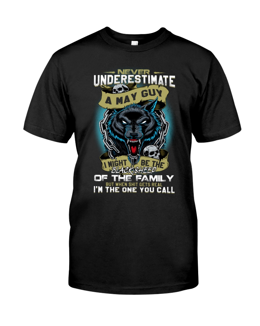 NEVER UNDERESTIMATE A MAY GUY Classic T-Shirt