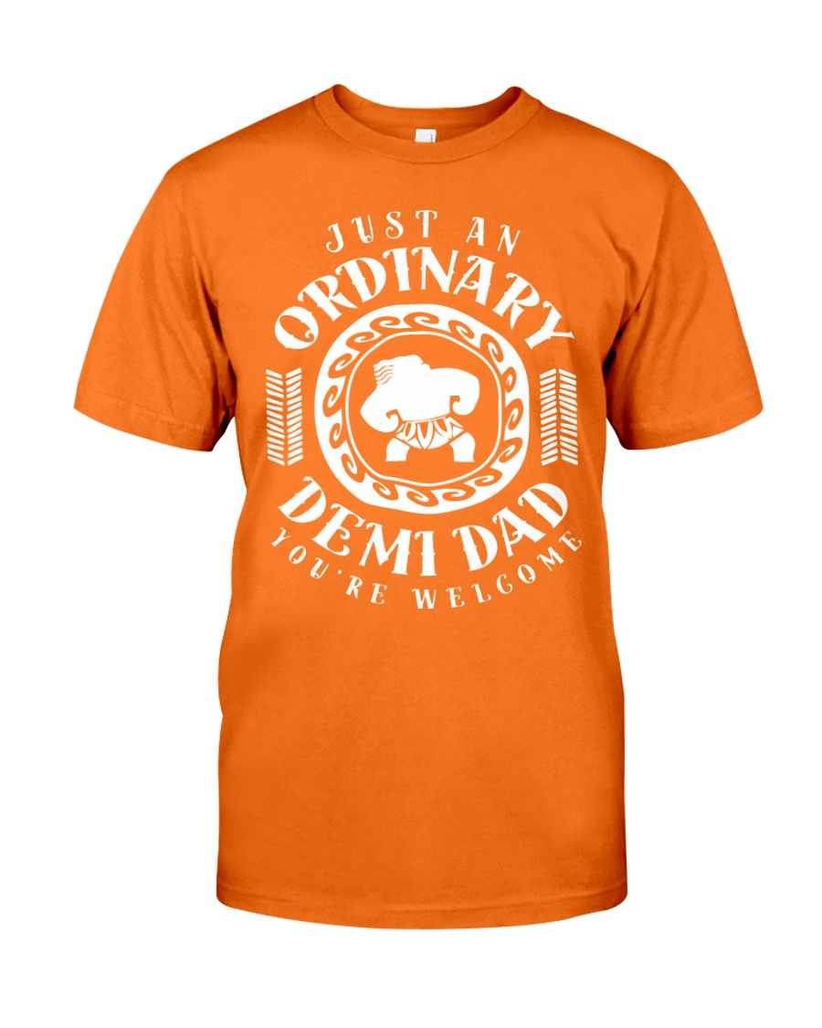 JUST AN ORDINARY DEMI-DAD Classic T-Shirt