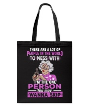 IM THE ONE PERSON YOU MAY WANNA SKIP Tote Bag thumbnail