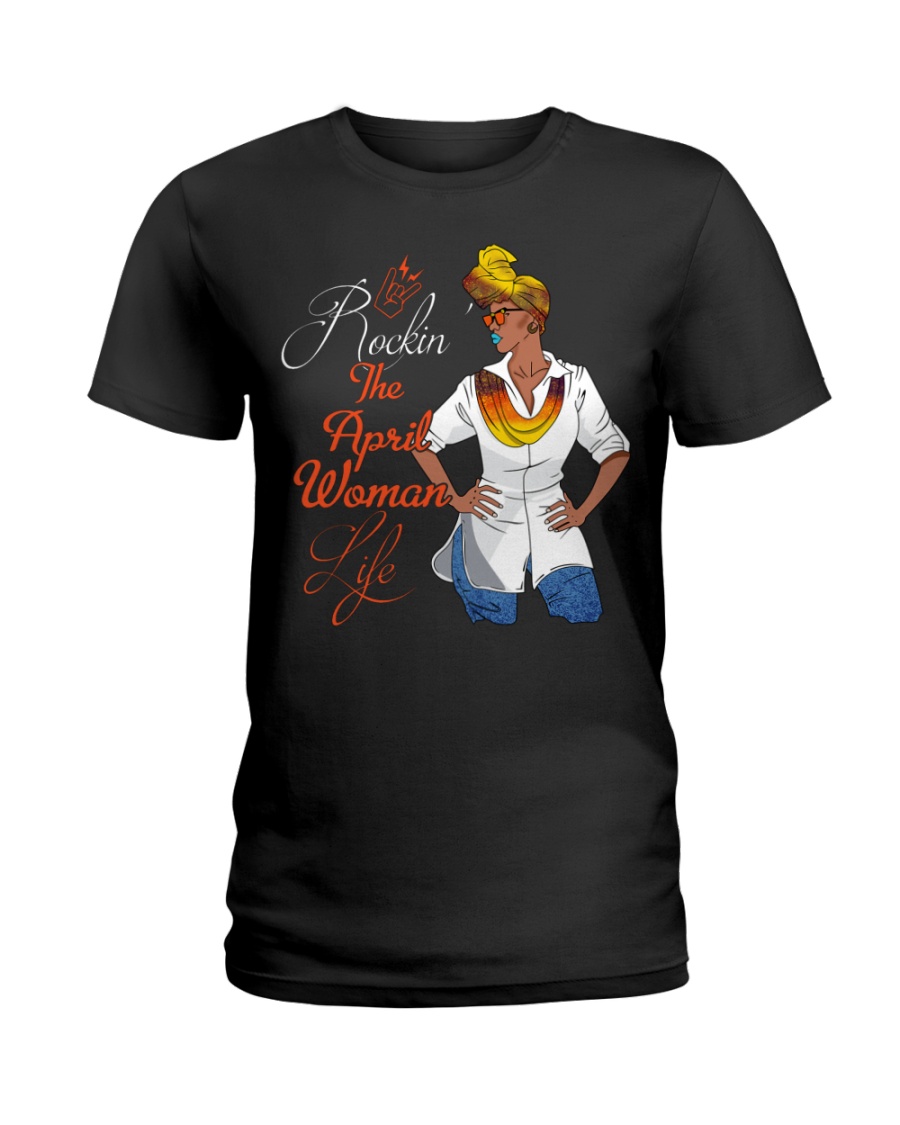 ROCKIN THE APRIL WOMAN LIFE Ladies T-Shirt