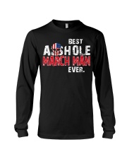 BEST ASSHOLE MARCH MAN EVER Long Sleeve Tee thumbnail