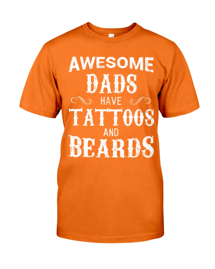AWESOME DADS HAVE TATTOOS AND BEARDS Classic T-Shirt