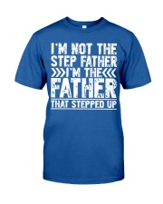 I'M THE FATHER THAT STEPPED UP Classic T-Shirt front