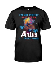 I'M AN ARIES SO CLOSE ENOUGH Classic T-Shirt thumbnail