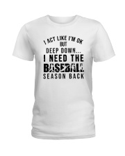 I Need The Baseball Season Back Ladies T-Shirt tile