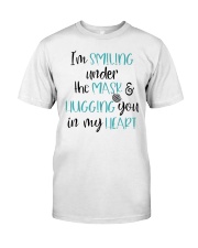 I am smiling under the mask and hugging you Classic T-Shirt front