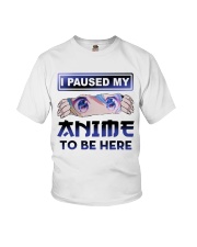 I paused my anime to be here Youth T-Shirt tile