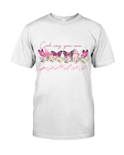 God say you are Classic T-Shirt front