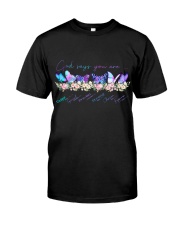 God says you are Classic T-Shirt front