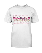 God say you are Classic T-Shirt front