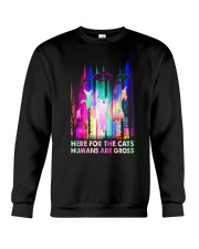 Here for the Cats Humans are Gross Crewneck Sweatshirt tile