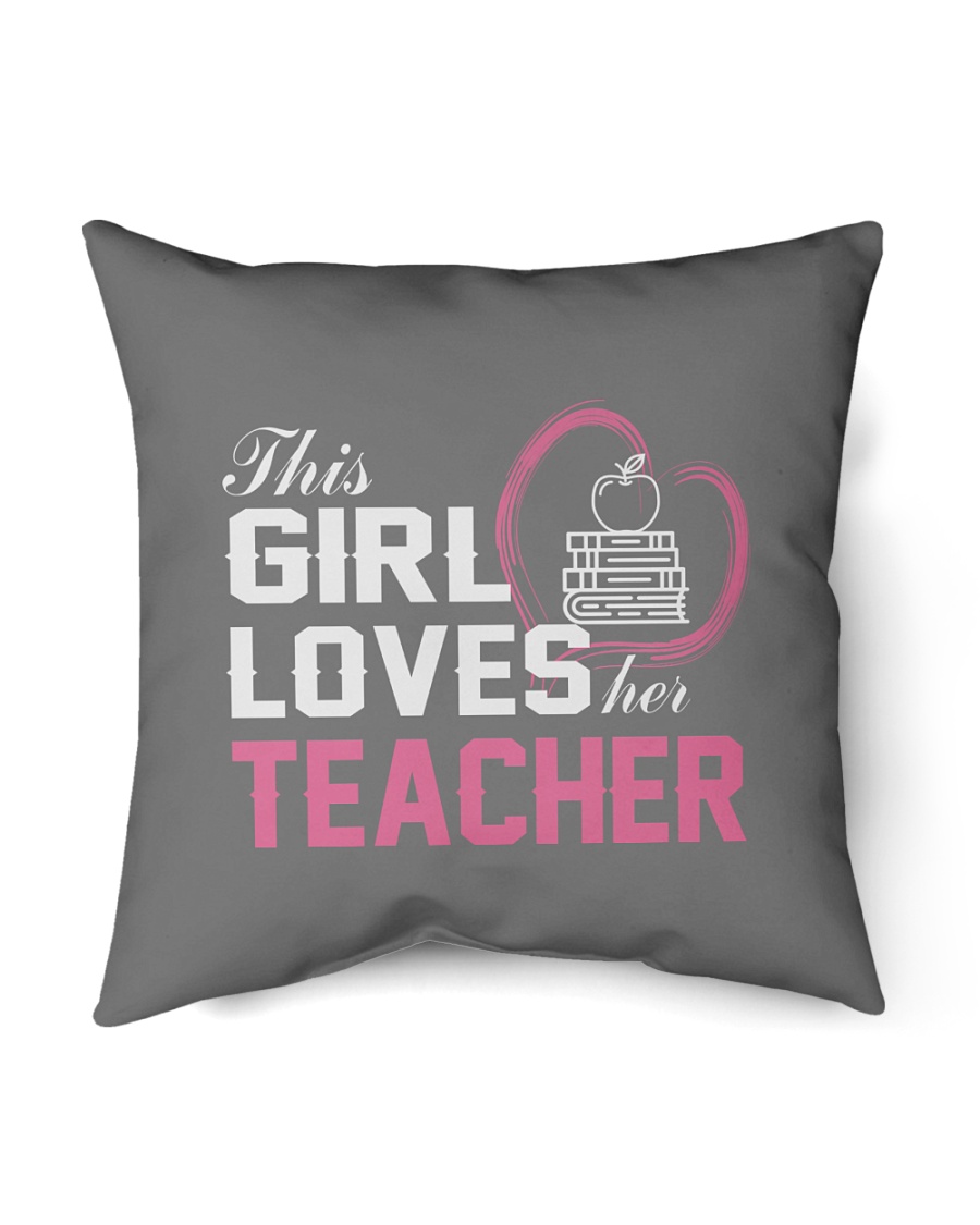 Loves Her Teacher Indoor Pillow - 16” x 16”
