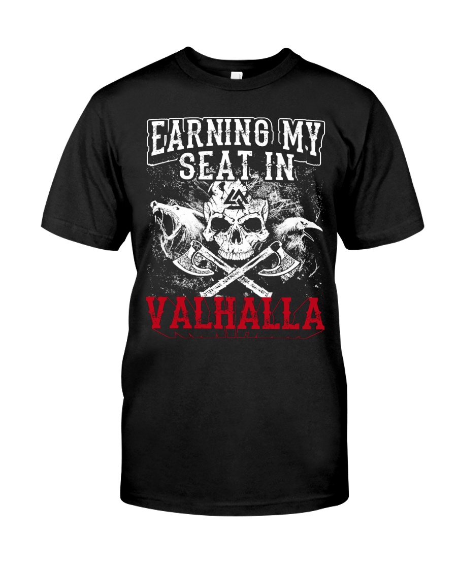 Viking Shirt : Earning My Seat In Valhalla Classic T-Shirt