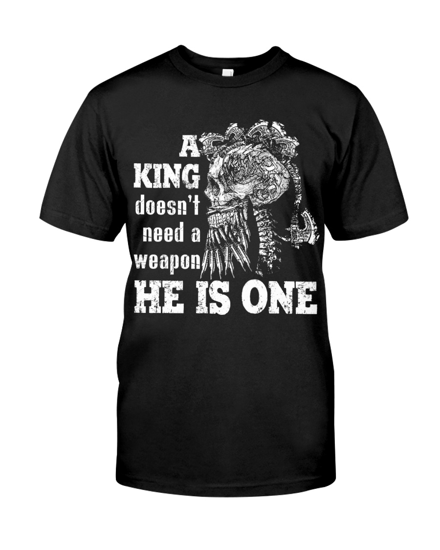 A KING DOESN'T NEED A WEAPON - VIKING T-SHIRTS Classic T-Shirt