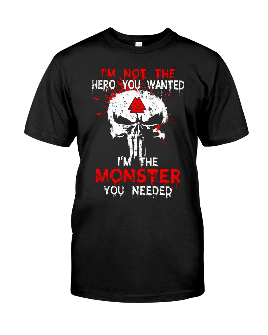 Viking Shirt - I'm The Monster You Needed Classic T-Shirt