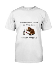 A Woman Cannot Survive On Wine Alone Classic T-Shirt front
