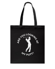 2 Golf 104 Are You Looking At My Putt Tote Bag tile