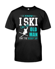 Skiing Lover 1 - I Know I Ski Like An Old Man Classic T-Shirt front