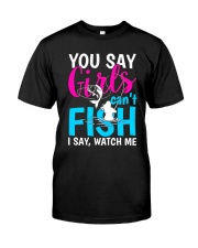 Fishing 5 - You Say Girls Can't Fish Classic T-Shirt front