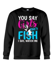 Fishing 5 - You Say Girls Can't Fish Crewneck Sweatshirt tile