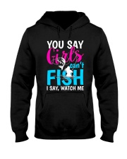 Fishing 5 - You Say Girls Can't Fish Hooded Sweatshirt tile