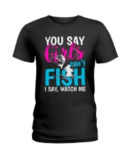 Fishing 5 - You Say Girls Can't Fish Ladies T-Shirt tile
