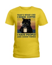 That's What I Do I Drink Coffee I Hate People Clas Ladies T-Shirt front
