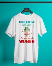 Drag racing mom I am not most women Classic T-Shirt lifestyle-mens-crewneck-front-3