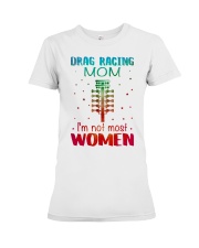 Drag racing mom I am not most women Premium Fit Ladies Tee thumbnail