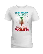 Drag racing mom I am not most women Ladies T-Shirt thumbnail