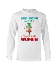 Drag racing mom I am not most women Long Sleeve Tee thumbnail