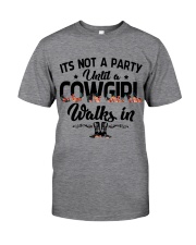 It's not a party until a cowgirl walks in Classic T-Shirt front