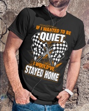 If I wanted to be quiet - I would've stayed home Classic T-Shirt lifestyle-mens-crewneck-front-4