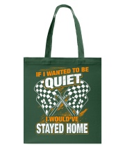 If I wanted to be quiet - I would've stayed home Tote Bag thumbnail