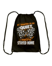 If I wanted to be quiet - I would've stayed home Drawstring Bag thumbnail