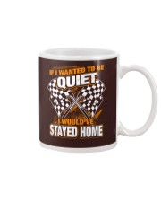 If I wanted to be quiet - I would've stayed home Mug thumbnail