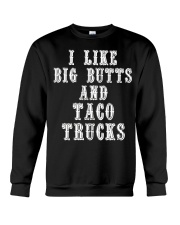 Mens Funny I Like Big Butts And Taco Trucks Shirt Crewneck Sweatshirt thumbnail