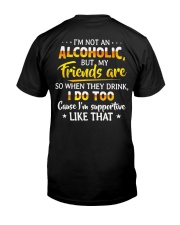 I m Not An Alcoholic But My Friends Are T shirt Classic T-Shirt back