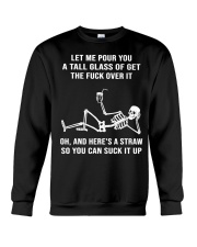 Let Me Pour You A Tall Glass Of Get The Fuck Over Crewneck Sweatshirt tile