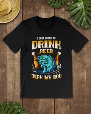 FSH - I Just Want To Drink Beer And Jerk My Rod Classic T-Shirt lifestyle-mens-crewneck-front-18