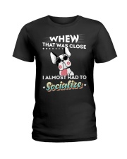DOG - I Almost Had To Socialize French Bulldogs Ladies T-Shirt tile