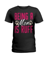 DOG - Being A Dog Mom Is Ruff Ladies T-Shirt tile