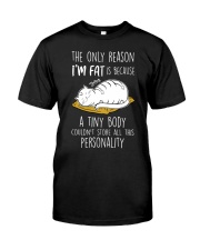 CAT - The Only Reason I'm Fat Classic T-Shirt front