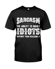 WTC - Sarcasm Is The Ability To Insult Idiots Classic T-Shirt front